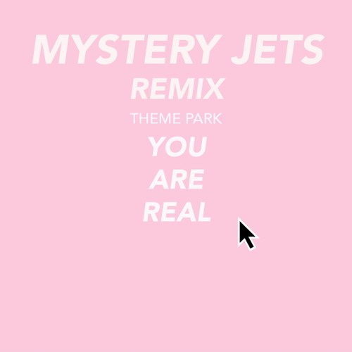 Theme Park - You Are Real - Mystery Jets Remix