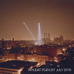 WHUDAT Playlist July 2016