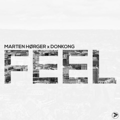 Marten Hørger X Donkong - Feel (OUT NOW)