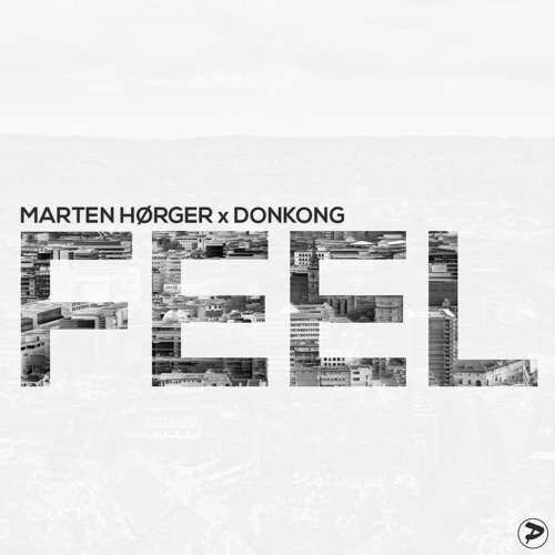 Marten Hørger X Donkong - Feel (OUT NOW)