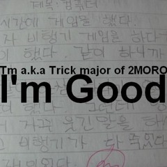 20160706 Tm - "I'm Good (Good ass Remix)"