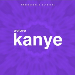 Mandragora  Devochka - We Love Kayne