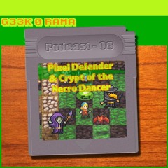Episode 008 Geek'O'rama - Pixel Defender Puzzle & Crypt of the NecroDancer