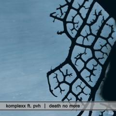 3. Komplexx Ft. PvH - Death No More (v.i.p. Mixx)