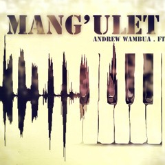 Mang'ulet - Andrew Wambua ft. Muema Nzomo