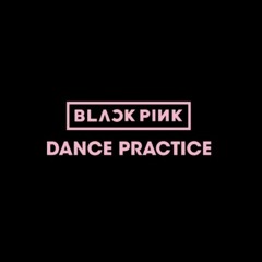 BLACKPINK - DANCE PRACTICE AUDIO