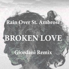 Rain Over St. Ambrose - Broken Love(Giordani Remix)