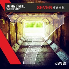 Johnny O'Neill - Can U Hear Me (7EVS68)