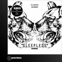 Premiere: V-Cious - Gemini (THe WHite SHadow(FR)Remix)(Sleepless Records)