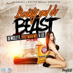 Dewcez - Beauty & Tha Beast Ft. Postman Mel X Lee