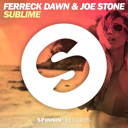 Ferreck Dawn & Joe Stone - Sublime (Original Mix)