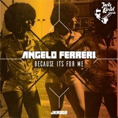 Angelo Ferreri - Because It's For Me (Original Mix)