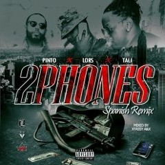 Tali ft Lors ft Pinto Picasso - 2 Phones (Spanish Remix)