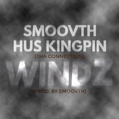 SMOOVTH X HUS KINGPIN [THA CONNECTION] - WINDZ (PROD. SMOOVTH)