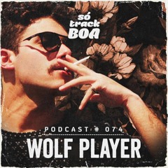 Wolf Player - SOTRACKBOA @ Podcast # 074