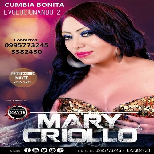 Mary Criollo-Mix Cumbia Bonita LIBRE QUEDARAS ,DESPUES DE MI QUE IMPORTA ,LLORANDO TU PARTIDA