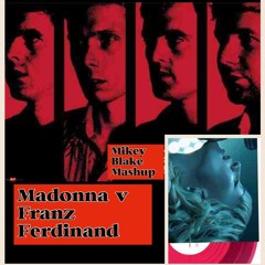 Broken Madonna - I'm Sorry Franz Ferdinand! (Mikey Blake Mashup)