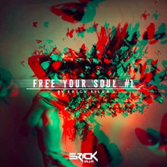 Free Your Soul #Mix01 By Erick Silva