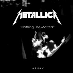 Metallica - Nothing Else Matters (Arnav's Acoustic Mix)