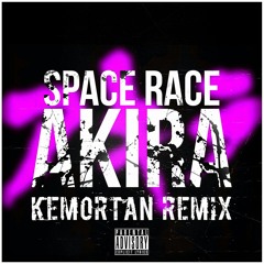 Space Race - Akira (Kemortan Remix)