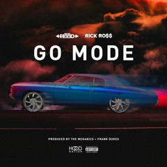 Go Mode feat. Rick Ross (Prod by The Mekanics & Frank Dukes)