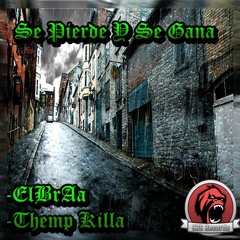 Se Pierde Y Se Gana - Themp Killa x ElBrAa