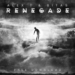 ALEX T & Bitas - Renegade (Original Mix) 5k GIFT **BUY FOR FREE DOWNLOAD**
