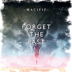 Ｍａｃｉｆｉｆ - Forget The Past