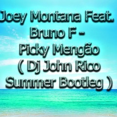 Joey Montana Feat. Bruno F - Picky Mengão ( Dj John Rico Summer Bootleg )