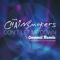The Chainsmokers - Don't Let Me Down (Qwamii Remix) ft. Megan Nicole & Dylan Gardner