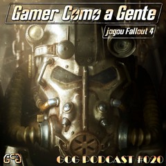 GCG Podcast #020 - Fallout 4