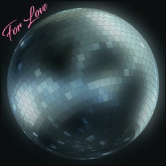 For Love