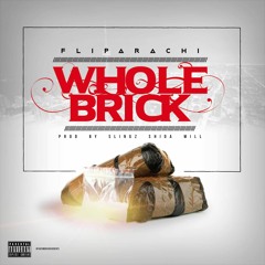 Fliparachi -Whole Brick PROD By Slingz Shida Mill Records