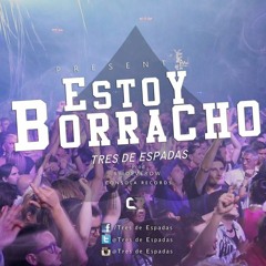 OFICIAL Estoy Borracho  - Tres De Espadas