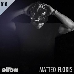 Elrow Music presents to Matteo Floris_Podcast 010