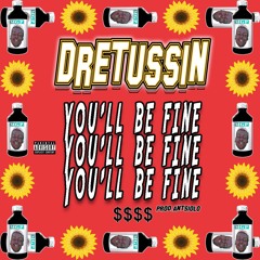 Dretussin - You'll Be Fine [Prod.Antsiolo]