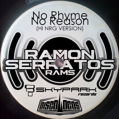 RAMON SERRATOS - NO RHYME NO REASON (HI NRG Version)