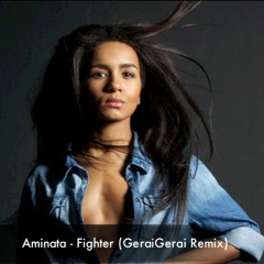 Aminata - Fighter (GeraiGerai Remix)
