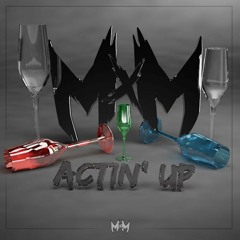 MxM - ACTIN' UP