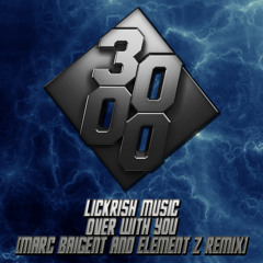 Lickrish Music - Over With You [Marc Baigent & Element Z Remix] [Free Download]