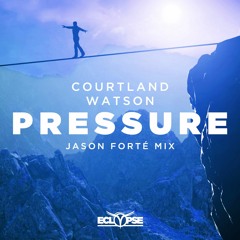 Courtland & Watson - Pressure (Jason Forté Mix)