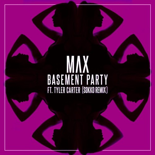 MAX ft. Tyler Carter - Basement Party (Sokko Remix)