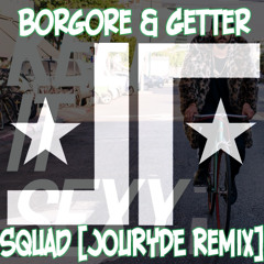 Borgore & Getter - Squad [JOYRYDE REMIX]