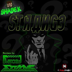 Shade K - Strange (F-Word Remix)