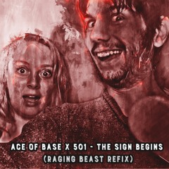 Ace Of Base X 501 - The Sign Begins (Raging Beast Refix)