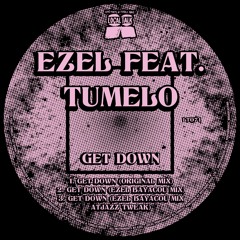 Ezel (feat. Tumelo) - Get Down (Ezel Bayacou Mix Atjazz Tweak) (12'' - LT071, Side B2)