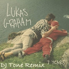 Lukas Graham - 7 Years (DJ Tone Remix)