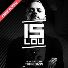Alex Twitchy - Turn Bass (Original Mix) FREE DOWNLOAD