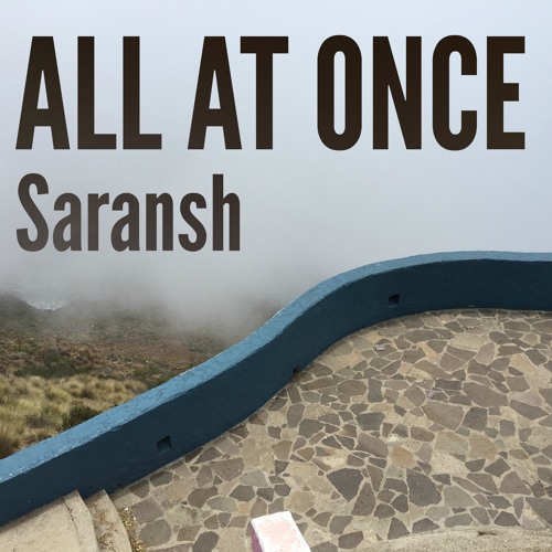 "All At Once" (Original Song) - Saransh