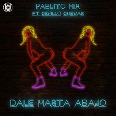 Pablito Mix - Dale Hasta Abajo (Feat. Cepillo Cuevas)[Worldwide Exclusive]
